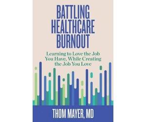 Thom Mayer Battling Healthcare Burnout (Tascabile)