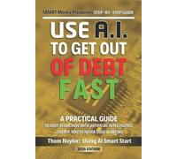 Thom Naylor Use AI Smart Start Step-by-Step Guide Use AI to Get out (Tascabile)