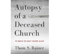 Thom S. Rainer Autopsy of a Deceased Church (Copertina rigida)