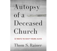 Thom S. Rainer Autopsy of a Deceased Church (Copertina rigida)
