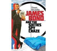 Thom Shubilla James Bond and the Sixties Spy Craze (Copertina rigida)