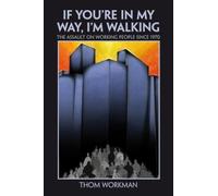 Thom Workman If You`re in My Way, I`m Walking (Tascabile)