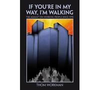 Thom Workman If You`re in My Way, I`m Walking (Tascabile)