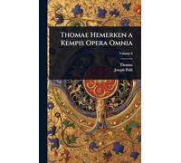 Thomae Hemerken a Kempis Opera Omnia