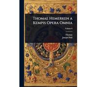 Thomae Hemerken a Kempis Opera Omnia