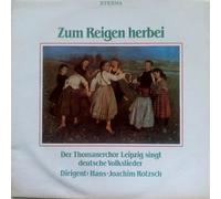 THOMANERCHOR LEIPZIG - THOMANERCHOR LEIPZIG / Zum Reigen herbei / Der Thomanerchor Leipzig singt deutsche Volkslieder Dirigent: Hans-Joachim Rotzsch / 1986 / Bildhülle / ETERNA # 835105 / Deutsche Pressung / 12" Vinyl Langspiel Schallplatte