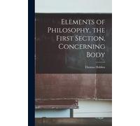 Thomas 1588-1679 Elements of Philosophy, the First Section, Concerni (Tascabile)