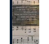 Thomas 1637-171 Manual of Prayers for the Use of the Scholars of Win (Tascabile)