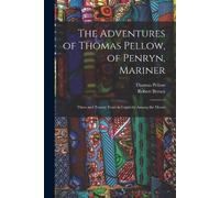 Thomas 1704- Pellow Robert 18 The Adventures of Thomas Pellow, of Pe (Tascabile)