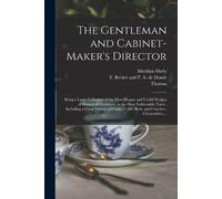 Thomas 1718-1779 Chippendale Matth The Gentleman and Cabinet-maker's (Tascabile)