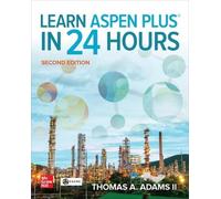 Thomas A. Adams II Adams Ii T Learn Aspen Plus in 24 Hours, Second (Tascabile)