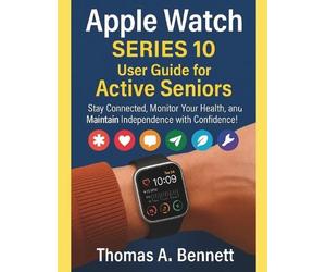 Thomas A Bennett Apple Watch Series 10 User Guide for Active Seniors (Tascabile)