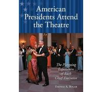 Thomas A. Bogar American Presidents Attend the Theatre (Tascabile)