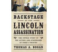 Thomas A. Bogar Backstage at the Lincoln Assassination (Copertina rigida)