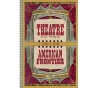 Thomas A. Bogar Theatre on the American Frontier (Copertina rigida)