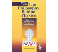 Thomas A. Brody The Philosophy Behind Physics (Tascabile)