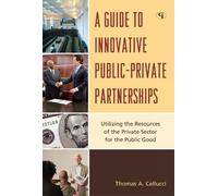 Thomas A. Cellu A Guide to Innovative Public-Private Partners (Copertina rigida)