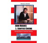 THOMAS A. CHRISTIE John Hughes and Eighties Cinema (Copertina rigida)