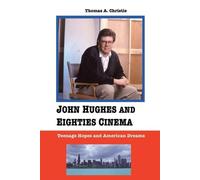 Thomas A. Christie John Hughes and Eighties Cinema (Tascabile)