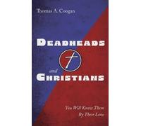 Thomas A Coogan Deadheads and Christians (Copertina rigida)