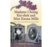 Thomas A. DeLong Madame Chiang Kai-shek and Miss Emma Mills (Tascabile)