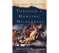 Thomas A Desjardin Through a Howling Wilderness (Tascabile)