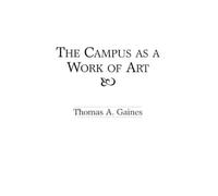 Thomas A. Gaines The Campus as a Work of Art (Copertina rigida)