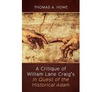 Thomas A Howe A Critique of William Lane Craig's in Quest of (Copertina rigida)