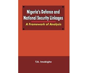 Thomas A. Imobighe Nigeria's Defence and National Security Linkages (Tascabile)