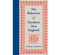 Thomas A Jacobsen The Robertses of Northern New England (Tascabile)