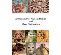 Thomas A Joyce Archaeology of Ancient Mexico and Maya Civilizations (Tascabile)
