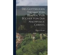 Thomas a Kempis Des gottseligen Thomas von Kempen, vier Büche (Copertina rigida)