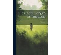 Thomas (a Kempis ) The Soliloquy Of The Soul (Copertina rigida)