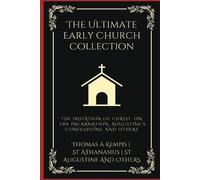 Thomas À Kempis The Ultimate Early Church Collection: The Imitation (Tascabile)