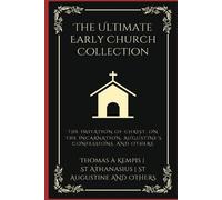Thomas À Kempis The Ultimate Early Church Collection: The Imitation (Tascabile)