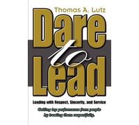 Thomas A Lutz Dare to Lead (Tascabile)