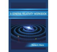 Thomas A. Moore A General Relativity Workbook (Tascabile)