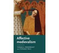 Thomas A. Prendergast Stephanie Trigg Affective Medievalism (Copertina rigida)