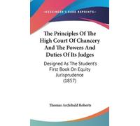 Thomas Archibal The Principles Of The High Court Of Chancery (Copertina rigida)