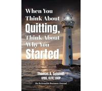 Thomas A Schmid When You Think About Quitting, Think About Why You S (Tascabile)