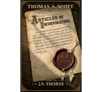 THOMAS A. SCOTT: The Architect of the Machine: Volume Two