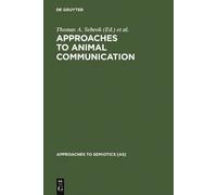 Thomas A. Sebeok Approaches to Animal Communication (Copertina rigida)