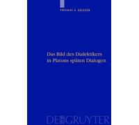 Das Bild des Dialektikers in Platons Spaten Dialogen: Platon Und Die Schriftlichkeit Der Philosophie Teil II
