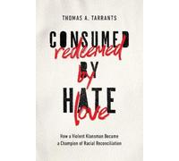Thomas A. Tarrants Consumed by Hate, Redeemed by Love (Copertina rigida)