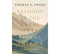 Thomas A. Tweed Religion in the Lands That Became America (Copertina rigida)