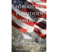 Thomas A Watson Forgotten Forbidden America (Tascabile)