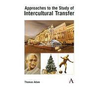 Thomas Adam Approaches to the Study of Intercultural Transfer (Tascabile)