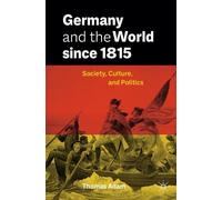 Thomas Adam Germany and the World since 1815 (Tascabile)