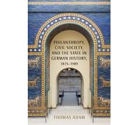 Thomas Adam Philanthropy, Civil Society, and the State in Ger (Copertina rigida)