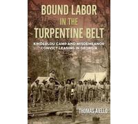 Thomas Aiello Bound Labor in the Turpentine Belt (Copertina rigida)